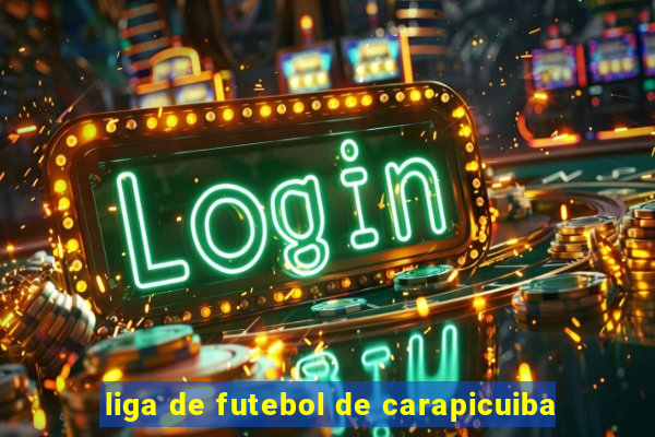 liga de futebol de carapicuiba